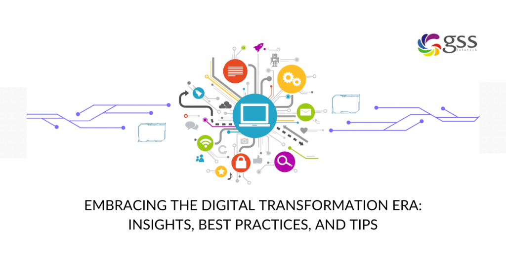 GSS Blog - Embracing the digital transformation era - insights best practices and tips