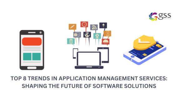 GSS Blog - Top 8 trends in application management services - shaping the future of software solutions image
