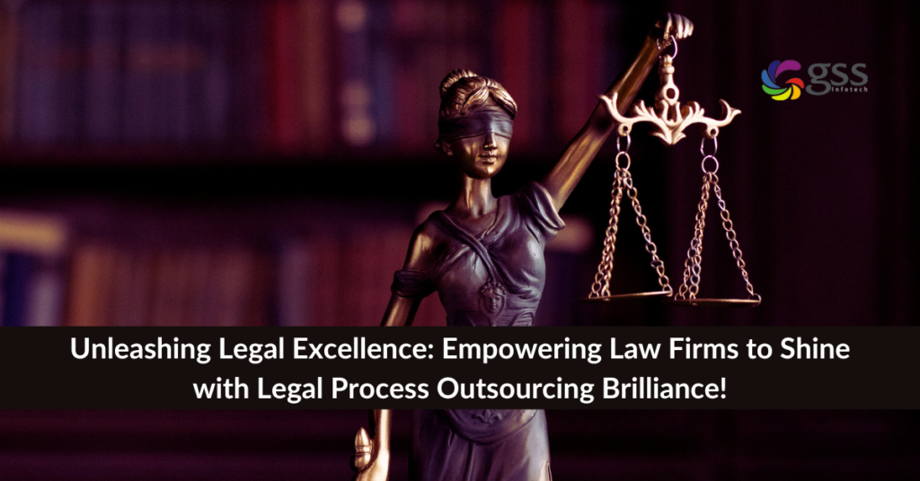 Unleashing Legal Excellence - Empowering Law Firms to Shine with Legal Process Outsourcing Brilliance Image